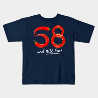 58th Birthday Gifts - 58 Years and still Hot Kids T-Shirt